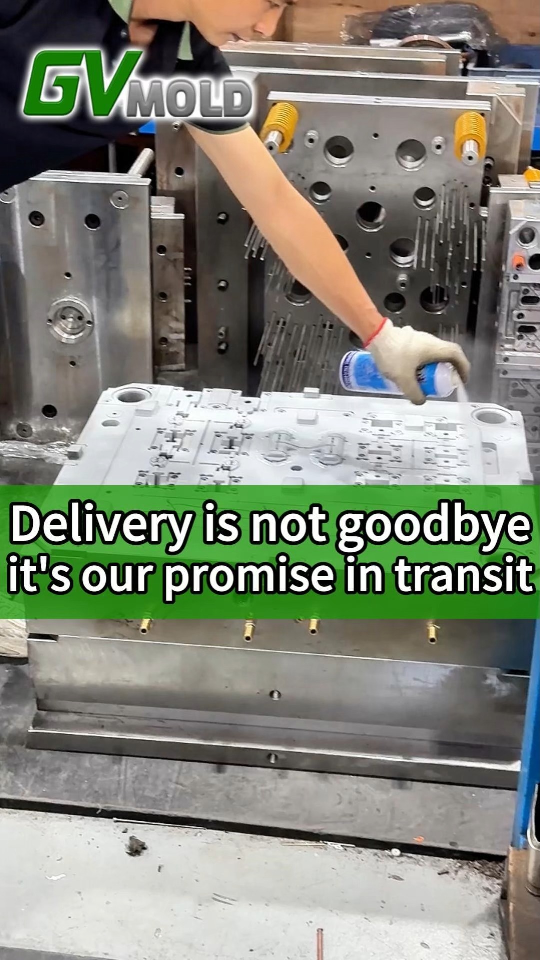 GV MOLD: Delivery is not goodbye, it's our promise in transit