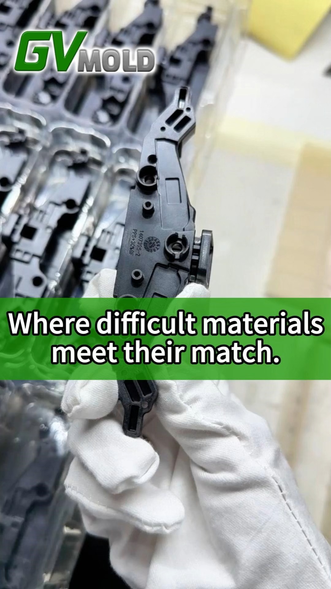 GV MOLD: Where difficult materials meet their match.
